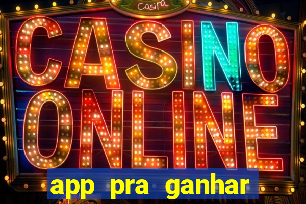 app pra ganhar dinheiro jogando
